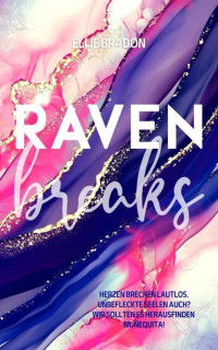 Ellie Bradon — RAVEN breaks: Ein verbotener Liebesroman (German Edition)