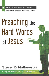 Steve Mathewson; — Preaching the Hard Words of Jesus