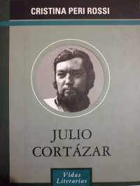 Cristina Peri Rossi — Julio Cortázar. Vidas literarias