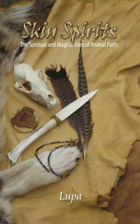 Lupa — Skin Spirits: Animal Parts in Spiritual and Magical Practice