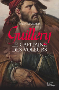 Yvon Marquis — Guillery, le capitaine des voleurs