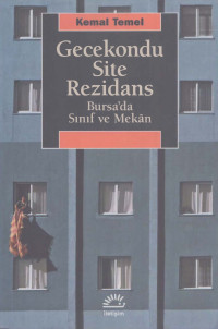 Kemal Temel — Gecekondu Site Rezidans - Bursa’da Sınıf ve Mekan