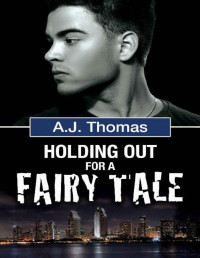 A.J. Thomas — Holding Out for a Fairy Tale (Least Likely Partnership Book 2)