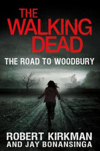 Robert Kirkman & Jay Bonansinga — The Road to Woodbury