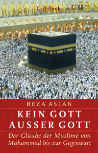 Reza Aslan; — Kein Gott ausser Gott