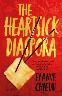 Elaine Chiew — The Heartsick Diaspora