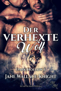Jane Wallace-Knight — Der verhexte Wolf (Dark Hollow 1) (German Edition)