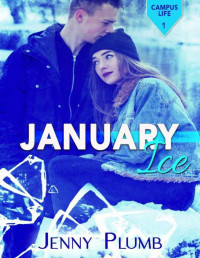 Jenny Plumb [Plumb, Jenny] — January Ice (Campus Life Book 1)