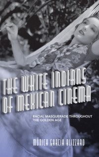 Mnica Garca Blizzard; — The White Indians of Mexican Cinema