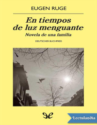 Eugen Ruge — En Tiempos De Luz Menguante: Novela De Una Familia