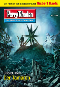 Haefs, Gisbert — [Perry Rhodan 2758] • Der Tamaron