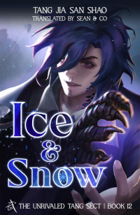 Tang Jia San Shao — Ice & Snow: The Unrivaled Tang Sect, Book 12 (Soul Land 2: The Unrivaled Tang Sect)