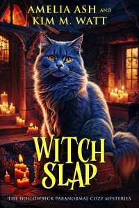 Amelia Ash, Kim M. Watt — Witch Slap (Hollowbeck Paranormal Cozy Mystery 1)