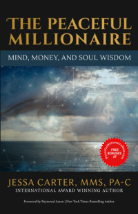 PA Jessa Carter — The Peaceful Millionaire: Mind, Money, and Soul Wisdom