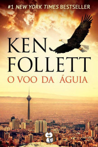 Ken Follett — O Voo da Águia