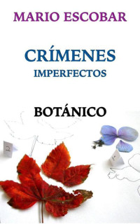 Mario Escobar — Crímenes Imperfectos. Botánico