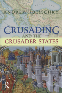 Andrew Jotischky — Crusading and the Crusader States