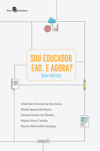 Anderson Antonio da Silva Sirica;Elisete Aparecida Rasera;Giovani Santos de Oliveira; & Elisete Aparecida Rasera & Giovani Santos de Oliveira & Nayara Alves Carreira & Rosana Matsushita Assayag — Sou educador EAD. E agora?