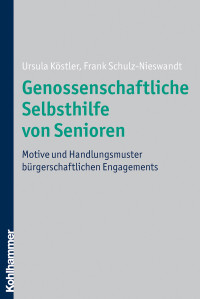 Ursula Köstler, Frank Schulz-Nieswandt & Ursula Köstler — Genossenschaftliche Selbsthilfe von Senioren