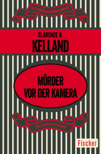 Kelland, Clarence B. — Mörder vor der Kamera