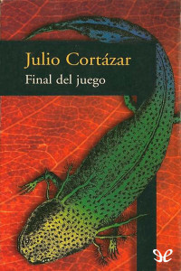 Julio Cortázar — Final del juego