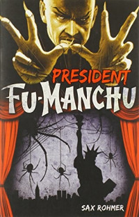 Sax Rohmer — President Fu-Manchu