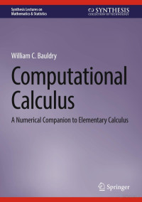 Bauldry W. — Computational Calculus. A Numerical Companion to Elementary Calc 2023