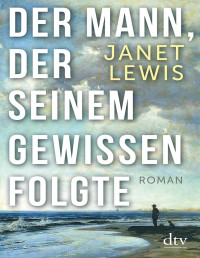 Janet Lewis — Der Mann, der seinem Gewissen folgte