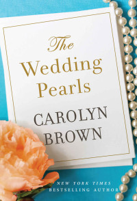 Brown, Carolyn — [Cadillac, Texas 04] • The Wedding Pearls