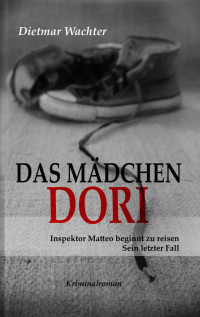 Wachter, Dietmar [Wachter, Dietmar] — Das Mädchen Dori