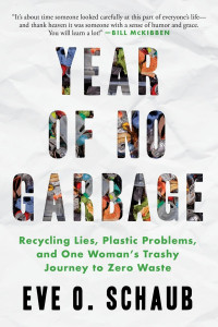 Eve O. Schaub — Year of No Garbage: Recycling Lies, Plastic Problems, and One Woman's Trashy Journey to Zero Waste