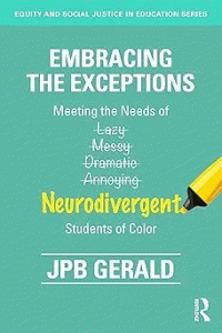 JPB Gerald — Embracing the Exceptions: Meeting the Needs of Neurodivergent Students of Color