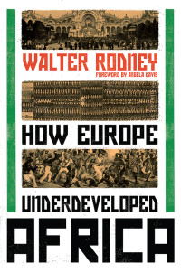 Walter Rodney — How Europe Underdeveloped Africa