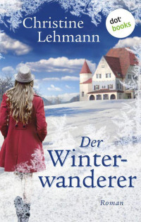 Lehmann, Christine [Lehmann, Christine] — Der Winterwanderer
