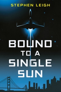 Stephen W. Leigh; — Bound to a Single Sun