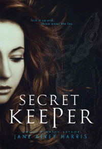 Jane Alvey Harris [Harris, Jane Alvey] — Secret Keeper (My Myth Trilogy - Book 2): Young Adult Fantasy Novel
