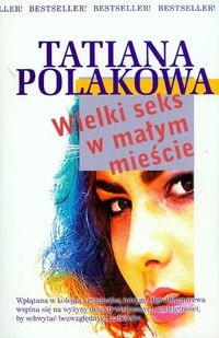 Tatiana Polakowa — Wielki seks w małym mieście