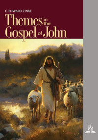 E. Edward Zinke — Themes In The Gospel Of John