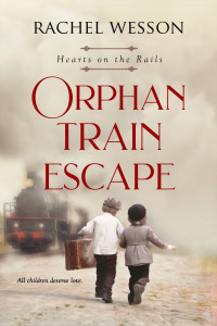 Rachel Wesson — Hearts on the Rails 01 - Orphan Train Escape
