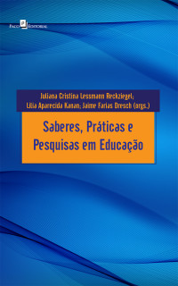 Juliana Cristina Lessmann Reckziegel;Lilia Aparecida Kanan;Jaime Farias Dresch; — Saberes, prticas e pesquisas em educao