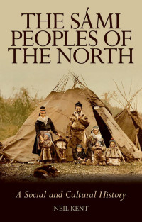 Neil Kent — The Sámi Peoples of the North