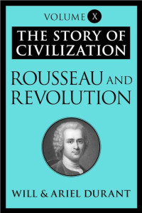 Durant, Will & Durant, Ariel — Rousseau and Revolution
