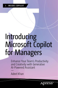 Adeel Khan — Introducing Microsoft Copilot for Managers: Enhance Your Team's Productivity and Creativity with Generative AI-Powered Assistant