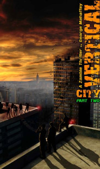 Mahaffey Jr., George S. — Vertical City (Book 2)