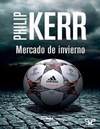 Philip Kerr — MERCADO DE INVIERNO