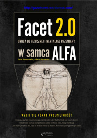 Arnold Schwarzenegger & John Romaniell & Adam Bornstein — Facet 2.0. Droga do fizycznej i mentalnej przemiany w samca alfa