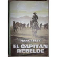 Frank Yeby — El Capitán Rebelde