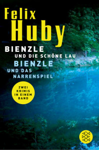 Huby, Felix [Huby, Felix] — Ernst Bienzle 07 - Bienzle und die schöne Lau