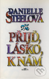 Danielle Steel — Přijď lásko k nám