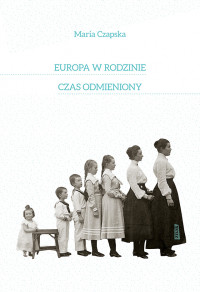 Maria Czapska — Europa w rodzinie. Czas odmieniony